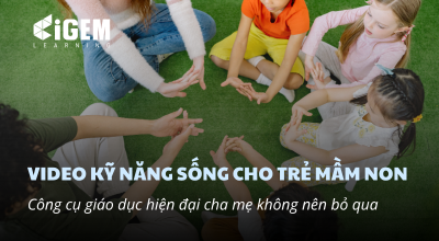 Video kỹ năng sống cho trẻ mầm non: Công cụ giáo dục hiện đại cha mẹ không nên bỏ qua